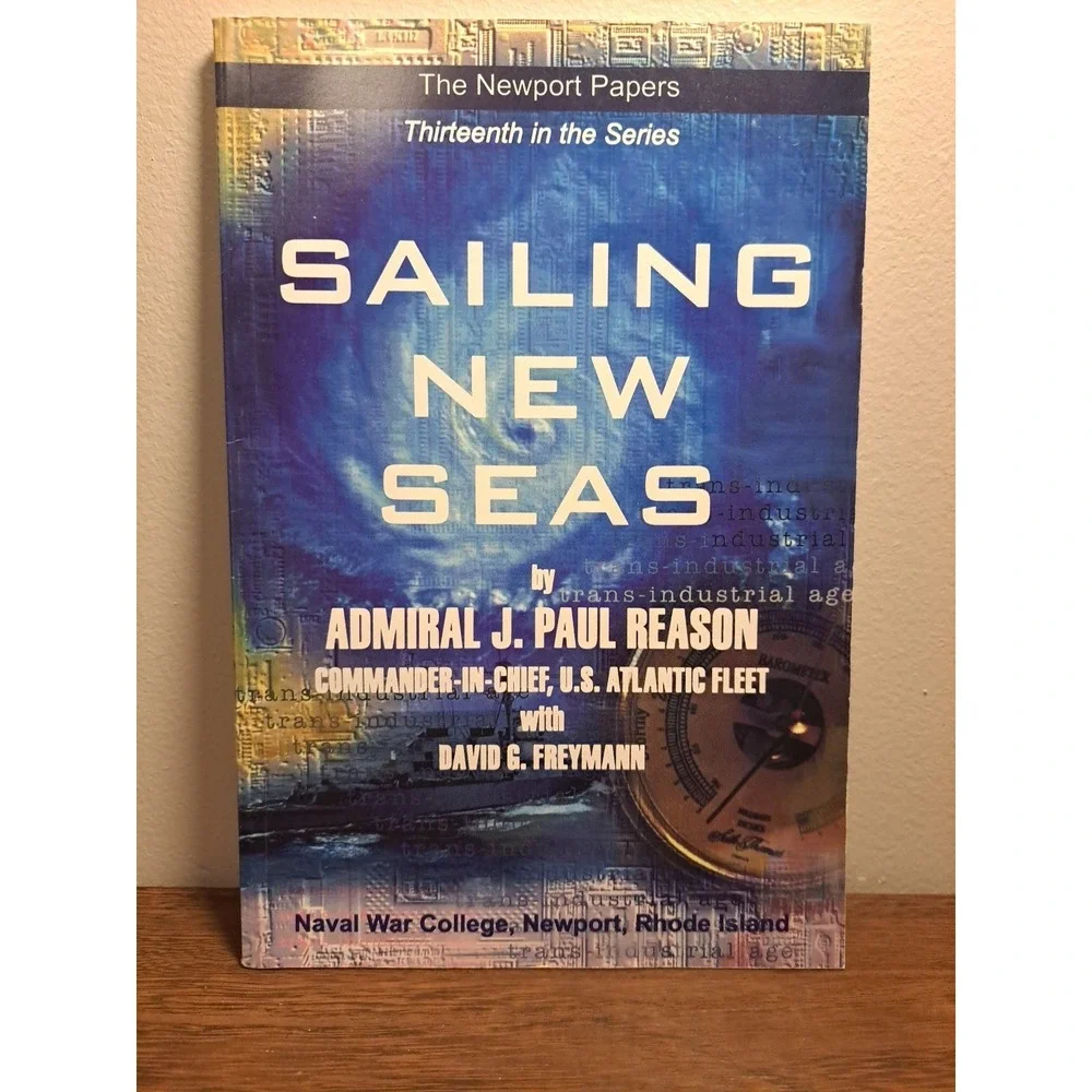 Sailing New Seas: Naval War College Newport Papers 13 by U.S. Navy Admiral J. Pa